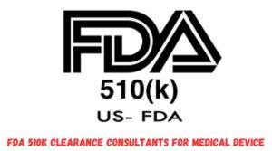 FDA 510k Clearance Consultants For Medical Device